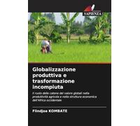 Globalizzazione produttiva e trasformazione incompiuta: Il ruolo delle catene del valore globali nella produttività agricola e nella struttura economica dell'Africa occidentale