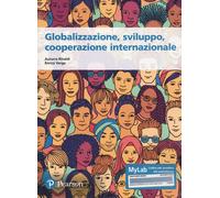 Globalizzazione, sviluppo, cooperazione internazionale. Ediz. MyLab. Con e...