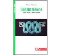 Globalizzazione. Teoria sociale e cultura globale