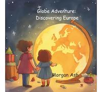 Globe Adventure: Discovering Europe: A Magical Adventure Chapter Book for Kids Ages 6-8 | Explore Castles, Cultures, and Europe