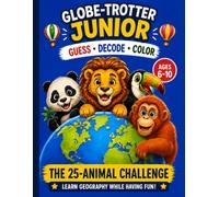 Globe-Trotter Junior: Animals of the World: The 25-Animal Challenge - Guess, Decode & Color