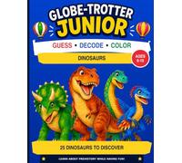 Globe-Trotter Junior - Dinosaurs: 25 Dinosaurs to Discover