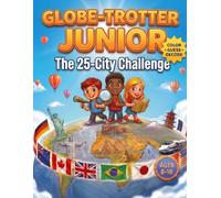 Globe-Trotter Junior: The 25-City Challenge: Coloring, Guessing & Flag Decoding Activity Book for Kids Ages 6-10 | Learn Geography Through Play