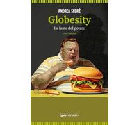 Libri SegrÃ¨ Andrea - Globesity. La Fame Del Potere