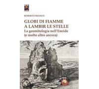 Globi di fiamme a lambir le stelle. La geomitologia nell'Eneide (e tanto altro ancora)