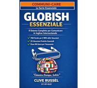 GLOBISH ESSENZIALE: Il metodo delle 750 parole per parlare inglese a 40, 50, 60 anni senza studiare grammatica