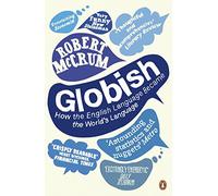 Globish: How the English Language became the World's Language