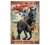GLOBLELAND "EVERYTHING WILL KILL YOU SO CHOOSE SOMETHING FUN" Targa In Metallo Vintage con Cavallo Da Cowgirl 12x8 Pollici Decorazione Da Parete per Bar Club Ristoranti e Caffè