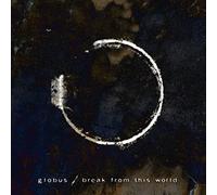 GLOBUS - BREAK FROM THIS WORLD - CD - K72z
