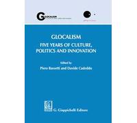 Glocalism. Five years of culture, politics and innovation