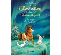 Glöckchen, das Weihnachtspony (Band 3) - Die Magie des Nordlichts: Weihnachtsgeschichte für Kinder ab 8 Jahre