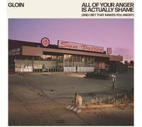 Gloin All of Your Anger Is Actually Shame (And I Bet That Makes You.. (Vinyl LP)