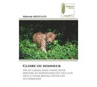 Gloire ou honneur: On est jamais assez grand pour prendre ses responsabilités. Face aux défis à venir, Moussa devra s'en accommoder