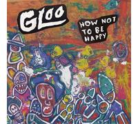 Gloo How Not to Be Happy (CD) Album