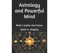 Gloria A Kingsley Astrology and Powerful Mind (Tascabile)