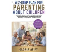 Gloria Afify A 7-Step Plan for Parenting Adult Children (Tascabile)
