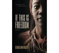 Gloria Ann Wesley If This Is Freedom (Tascabile)