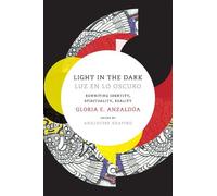 Gloria Anzaldua Light in the Dark/Luz En Lo Oscuro (Copertina rigida)