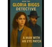 Gloria Biggs: The Man with An Eye Patch: Book 2