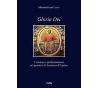 «Gloria dei». Creazione e predestinazione nel pensiero di Tommaso d'Aquino
