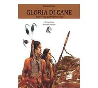Gloria di cane. Essere un guerriero Sioux. Vol. 3/2