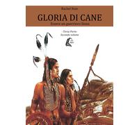 Gloria di cane. Essere un guerriero Sioux. Vol. 3/2 - [EBS Print]