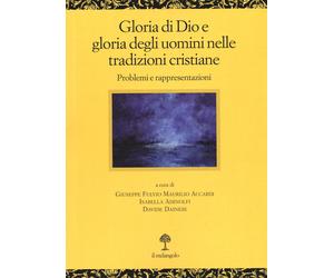 Gloria di Dio e gloria degli uomini nelle tradizioni cristiane. Problemi e...