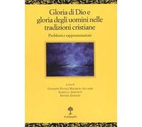 Gloria di Dio e gloria degli uomini nelle tradizioni cristiane. Problemi e rappresentazioni
