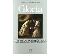 Gloria, Estilos Eclesiasticos/ Ecclesiastical Styles: Estilos Eclesiasticos. Ireneo, Agustin, Dionisio,: Estilos eclesiásticos. Ireneo, Agustín, Dionisio, Anselmo, Buenaventura: 2