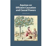 Gloria Frost Aquinas on Efficient Causation and Causal Powers (Tascabile)