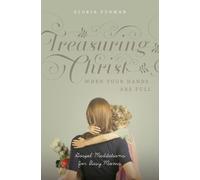 Gloria Furman Treasuring Christ When Your Hands Are Full (Tascabile)
