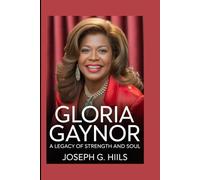 Gloria Gaynor: A Legacy of Strength and Soul