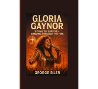 GLORIA GAYNOR: Living to Survive - Dancing Through the Fire
