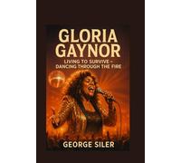GLORIA GAYNOR: Living to Survive - Dancing Through the Fire