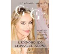 Gloria Guida. Il sogno biondo di una generazione