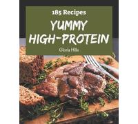 Gloria Hills 185 Yummy High-Protein Recipes (Tascabile)
