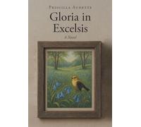 Gloria in Excelsis: A Novel
