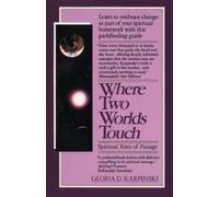 Gloria Karpinski Where Two Worlds Touch: Spiritual Rites of Passage (Tascabile)