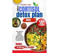 Gloria Lane Complete cortisol detox plan 2025 (Tascabile)
