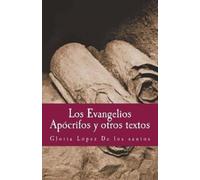 Gloria Lopez de Los Santos Los Evangelios Apocrifos Y Otros Textos (Tascabile)