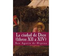 Gloria Lopez de Los Santos San Agutin de La ciudad de dios vol XII (Tascabile)