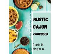 Gloria M. Molyneux Rustic Cajun Cookbook (Tascabile)