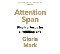 Gloria Mark Attention Span (Tascabile)