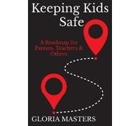 Gloria Masters Keeping Kids Safe (Tascabile)