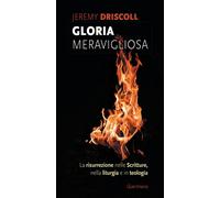 Gloria meravigliosa. La risurrezione nelle Scritture, nella liturgia e in ...