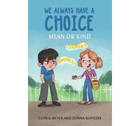 Gloria Meyer Donna Kopitzke We Always Have a Choice - Mean or Kind (Tascabile)