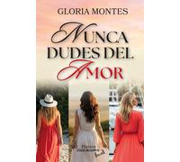 Gloria Montes Hernández Nunca dudes del amor