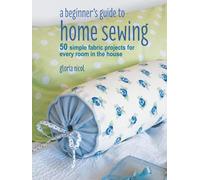 Gloria Nicol A Beginner's Guide to Home Sewing (Tascabile)