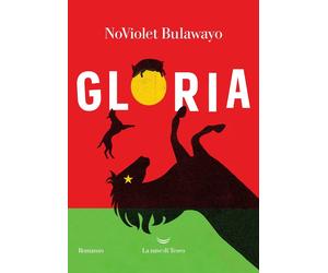 Gloria [Paperback] [May 09, 2023] Bulawayo, NoViolet; Baiocchi, Maria and Taglia