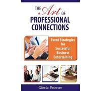 Gloria Petersen The Art of Professional Connections (Tascabile)